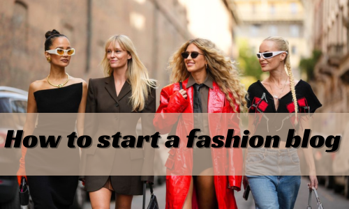 how to start a fashion blog