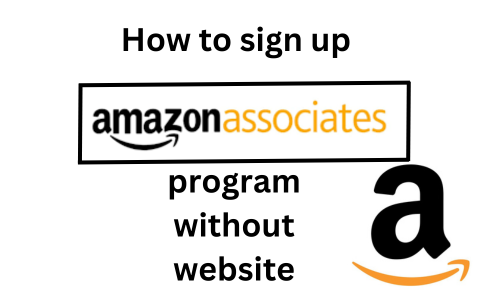 How to sign up for amazon affiliate program without website